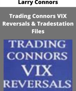 Larry Connors – Trading Connors VIX Reversals & Tradestation Files