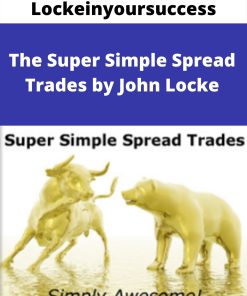 Lockeinyoursuccess – The Super Simple Spread Trades by John Locke –