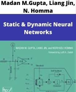 Madan M.Gupta, Liang Jin, N. Homma – Static & Dynamic Neural Networks