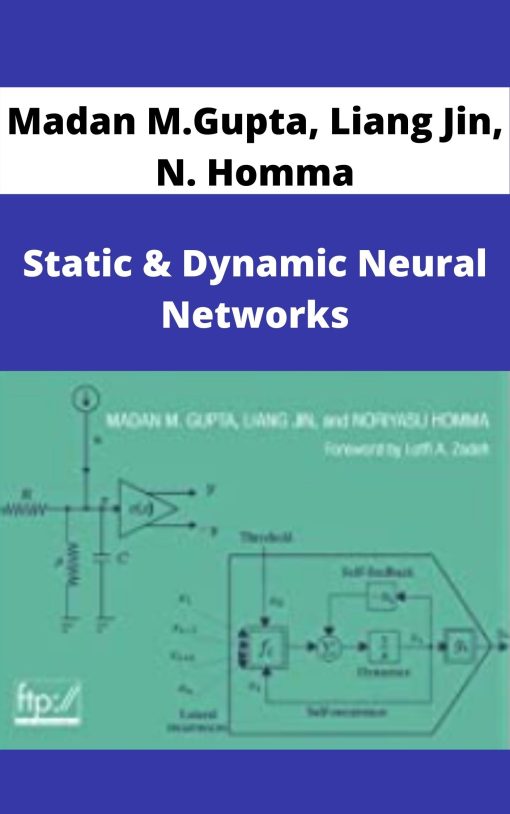 Madan M.Gupta, Liang Jin, N. Homma – Static & Dynamic Neural Networks