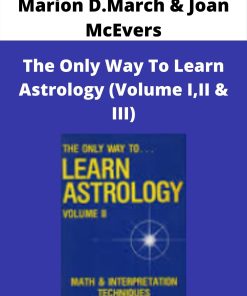 Marion D.March & Joan McEvers – The Only Way To Learn Astrology (Volume I,II & III)