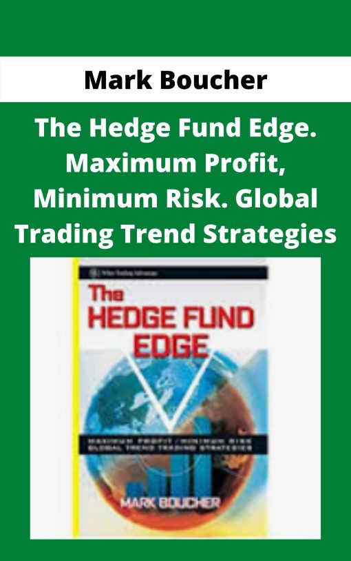 Mark Boucher – The Hedge Fund Edge. Maximum Profit, Minimum Risk. Global Trading Trend Strategies –