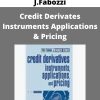 Mark J.P.Anson, Frank J.Fabozzi – Credit Derivates Instruments Applications & Pricing