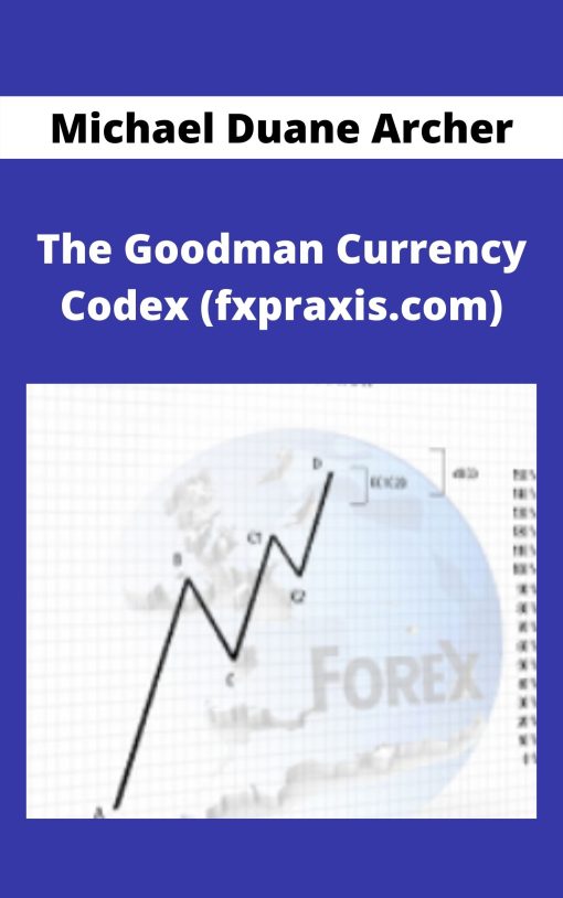 Michael Duane Archer – The Goodman Currency Codex (fxpraxis.com)