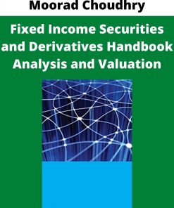 Moorad Choudhry – Fixed Income Securities and Derivatives Handbook Analysis and Valuation