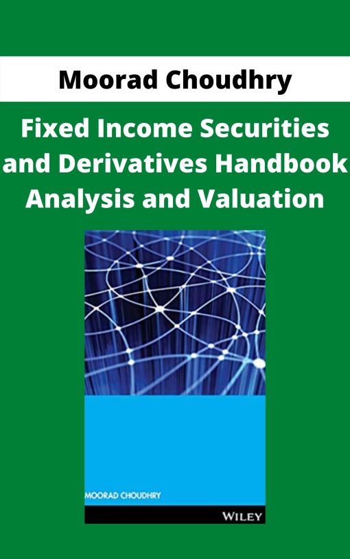 Moorad Choudhry – Fixed Income Securities and Derivatives Handbook Analysis and Valuation