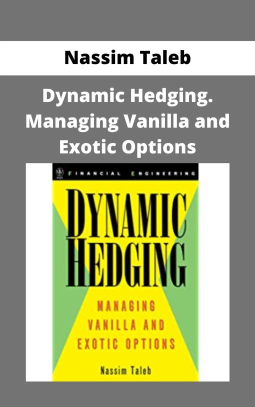 Nassim Taleb – Dynamic Hedging. Managing Vanilla and Exotic Options