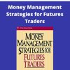 Nauzer Balsara – Money Management Strategies for Futures Traders