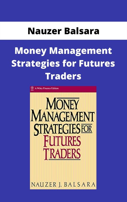 Nauzer Balsara – Money Management Strategies for Futures Traders