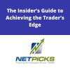Netpicks. The Insider?s Guide to Achieving the Trader?s Edge