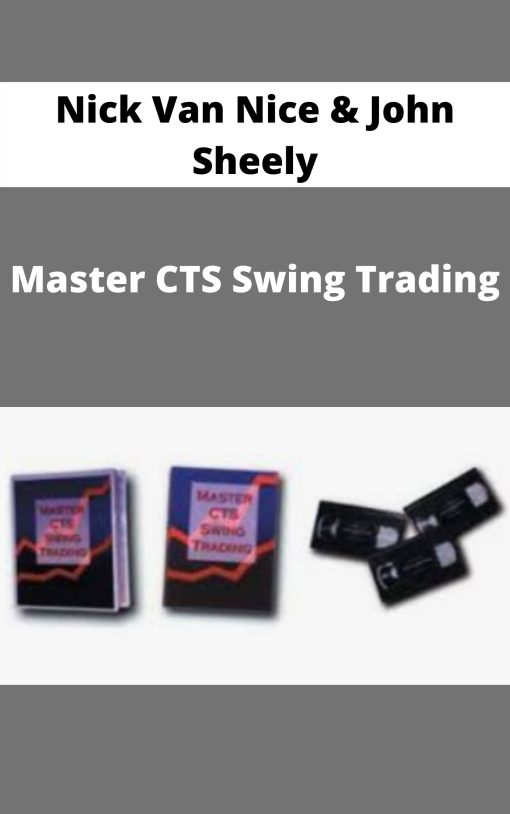 Nick Van Nice & John Sheely – Master CTS Swing Trading