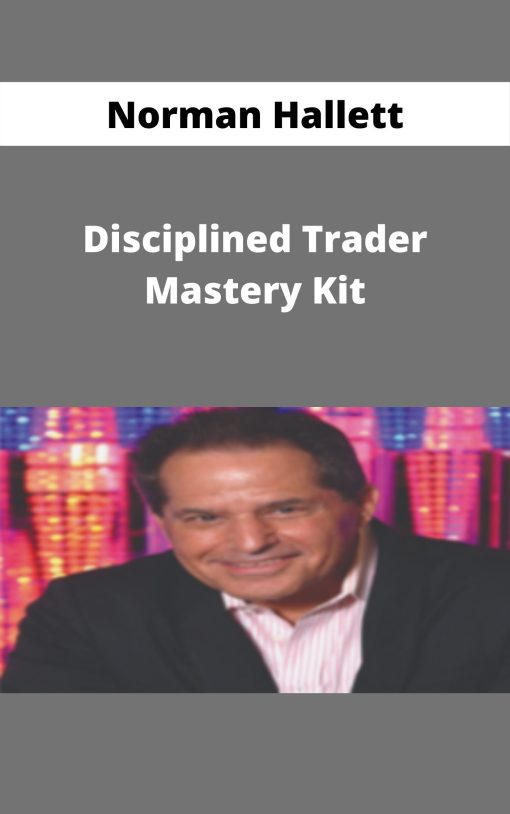 Norman Hallett – Disciplined Trader Mastery Kit