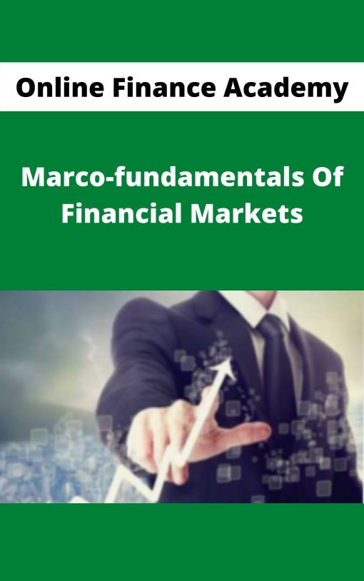 Online Finance Academy – Marco-fundamentals Of Financial Markets