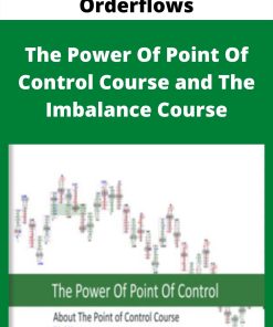 Orderflows – The Power Of Point Of Control Course and The Imbalance Course