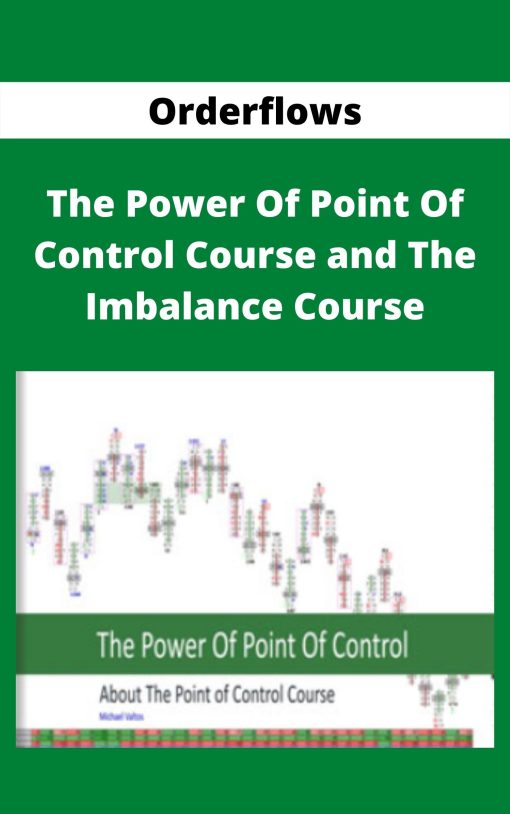 Orderflows – The Power Of Point Of Control Course and The Imbalance Course