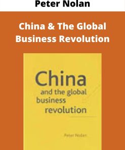 Peter Nolan – China & The Global Business Revolution