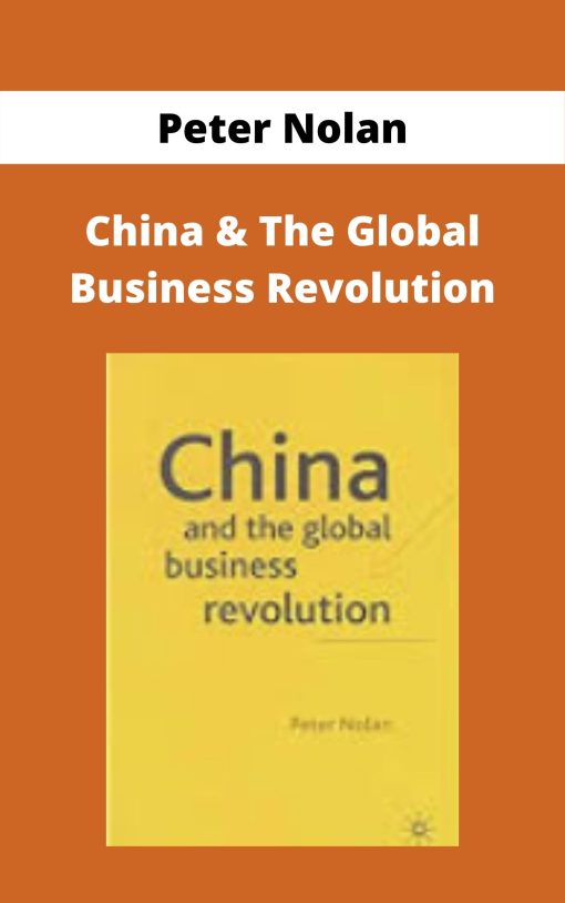 Peter Nolan – China & The Global Business Revolution