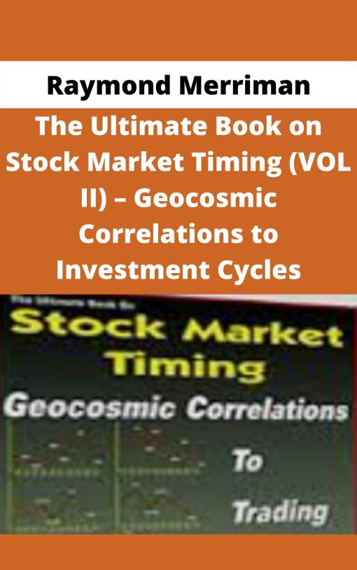 Raymond Merriman – The Ultimate Book on Stock Market Timing (VOL II) – Geocosmic Correlations to Investment Cycles –