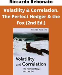 Riccardo Rebonato – Volatility & Correlation. The Perfect Hedger & the Fox (2nd Ed.)