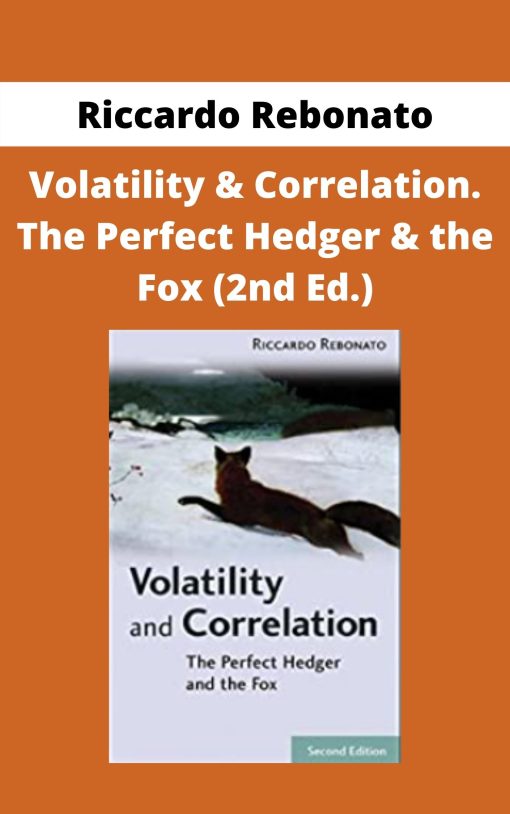 Riccardo Rebonato – Volatility & Correlation. The Perfect Hedger & the Fox (2nd Ed.)