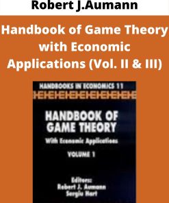 Robert J.Aumann – Handbook of Game Theory with Economic Applications (Vol. II & III)