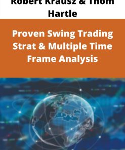 Robert Krausz & Thom Hartle – Proven Swing Trading Strat & Multiple Time Frame Analysis