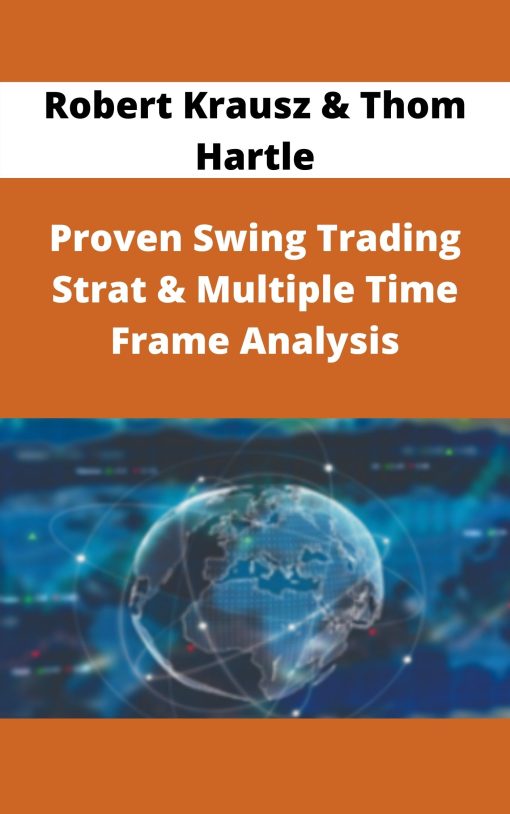 Robert Krausz & Thom Hartle – Proven Swing Trading Strat & Multiple Time Frame Analysis