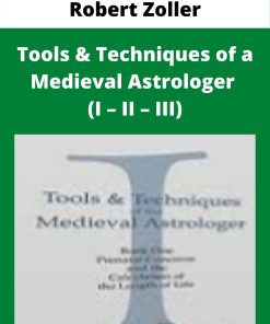 Robert Zoller – Tools & Techniques of a Medieval Astrologer (I – II – III)