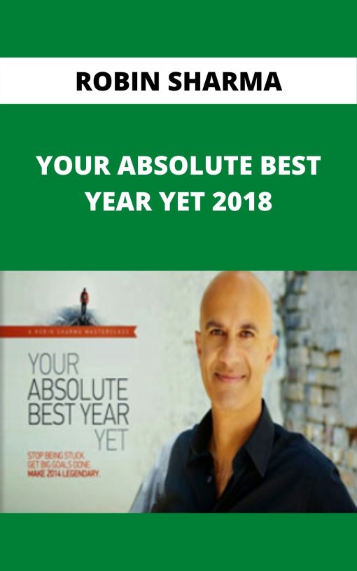 ROBIN SHARMA – YOUR ABSOLUTE BEST YEAR YET 2018 –