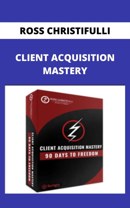 ROSS CHRISTIFULLI – CLIENT ACQUISITION MASTERY –