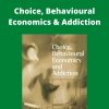 Rudy E.Vuchinich – Choice, Behavioural Economics & Addiction