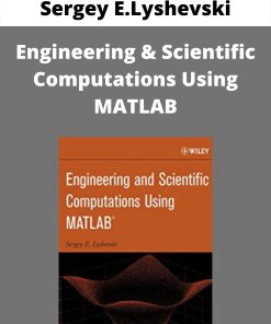 Sergey E.Lyshevski – Engineering & Scientific Computations Using MATLAB