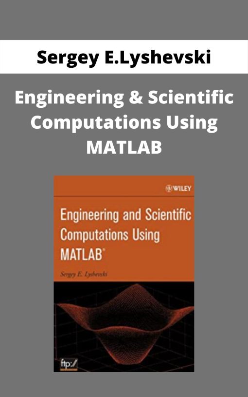 Sergey E.Lyshevski – Engineering & Scientific Computations Using MATLAB