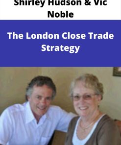 Shirley Hudson & Vic Noble – The London Close Trade Strategy