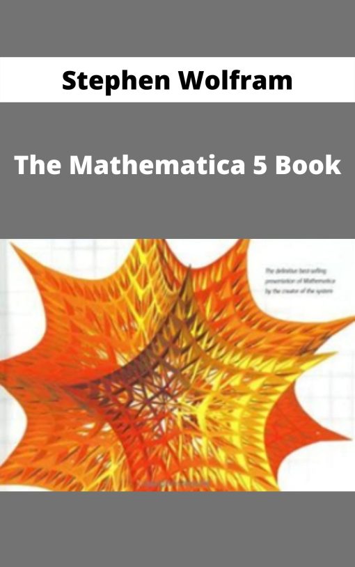 Stephen Wolfram – The Mathematica 5 Book