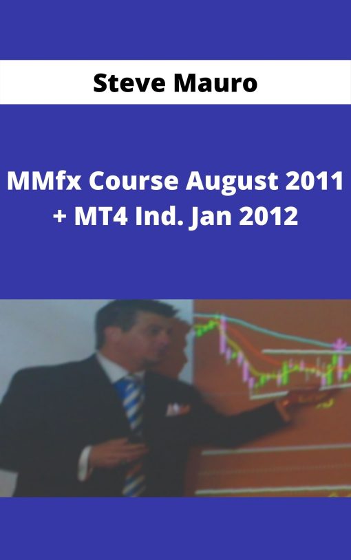 Steve Mauro – MMfx Course August 2011 + MT4 Ind. Jan 2012