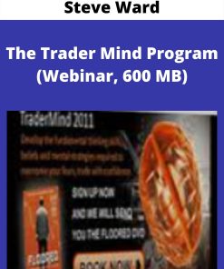 Steve Ward – The Trader Mind Program (Webinar, 600 MB)