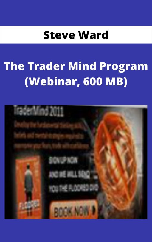 Steve Ward – The Trader Mind Program (Webinar, 600 MB)