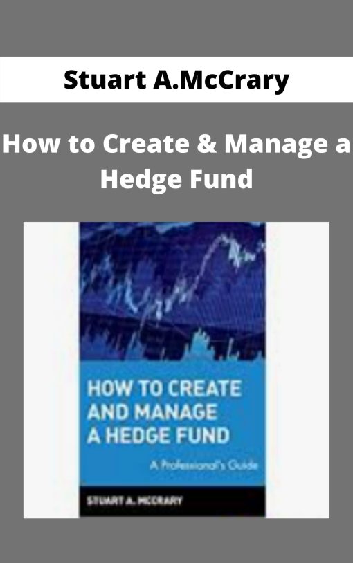 Stuart A.McCrary – How to Create & Manage a Hedge Fund