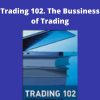Sunny Harris – Trading 102. The Bussiness of Trading