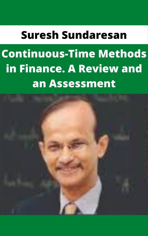 Suresh Sundaresan – Continuous-Time Methods in Finance. A Review and an Assessment –