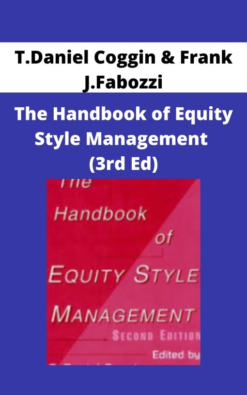 T.Daniel Coggin & Frank J.Fabozzi – The Handbook of Equity Style Management (3rd Ed)