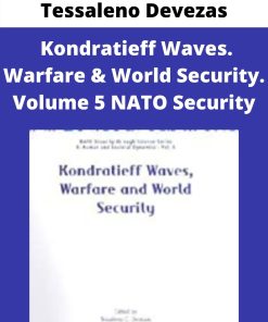 Tessaleno Devezas – Kondratieff Waves. Warfare & World Security. Volume 5 NATO Security