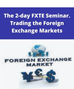 The 2-day FXTE Seminar. Trading the Foreign Exchange Markets –