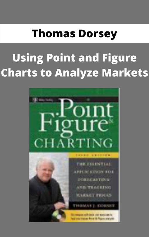 Thomas Dorsey – Using Point and Figure Charts to Analyze Markets