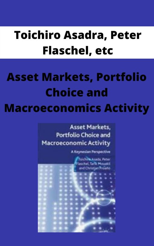 Toichiro Asadra, Peter Flaschel, etc – Asset Markets, Portfolio Choice and Macroeconomics Activity –