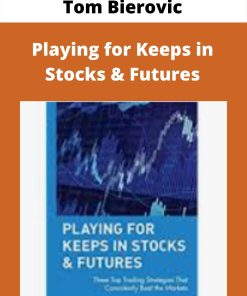 Tom Bierovic – Playing for Keeps in Stocks & Futures