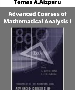 Tomas A.Aizpuru – Advanced Courses of Mathematical Analysis I