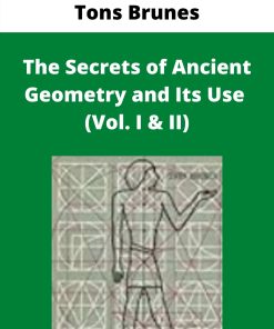 Tons Brunes – The Secrets of Ancient Geometry and Its Use (Vol. I & II)