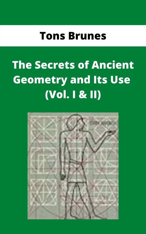 Tons Brunes – The Secrets of Ancient Geometry and Its Use (Vol. I & II)